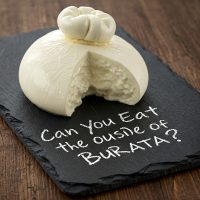 Can You Eat the Outside of Burrata